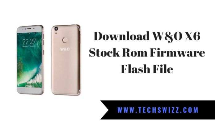 Download W&O X6 Stock Rom Firmware Flash File