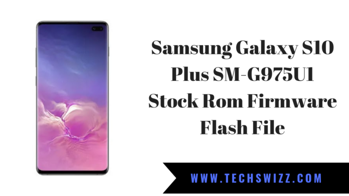 Samsung Galaxy S10 Plus SM-G975U1 Stock Rom Firmware Flash File