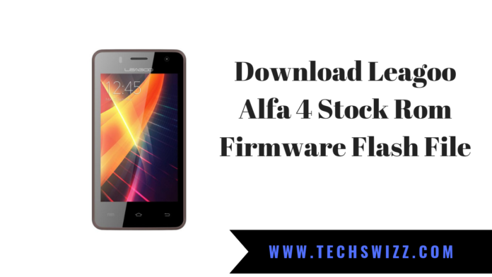 Download Leagoo Alfa 4 Stock Rom Firmware Flash File