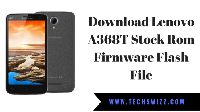 Download Lenovo A368T Stock Rom Firmware Flash File