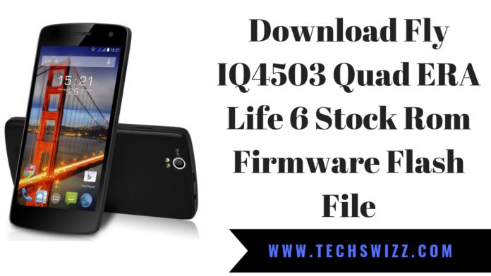 Download Fly IQ4503 Quad ERA Life 6 Stock Rom Firmware Flash File