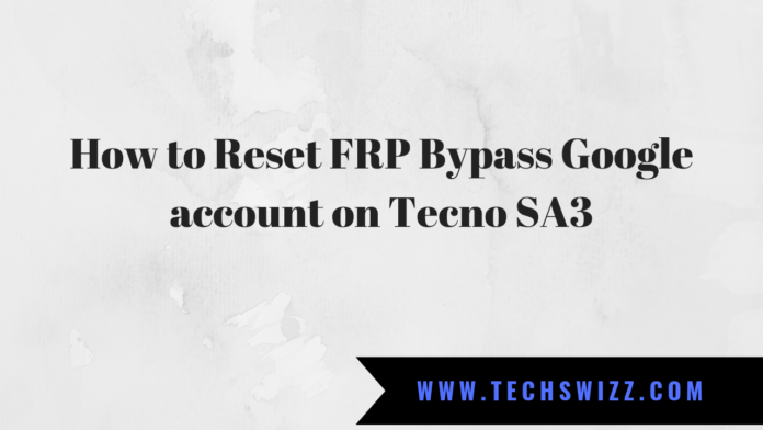 How to Reset FRP Bypass Google account on Tecno SA3