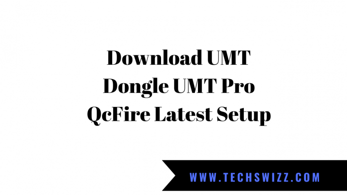 Download UMT Dongle UMT Pro QcFire V5.5 Latest Setup