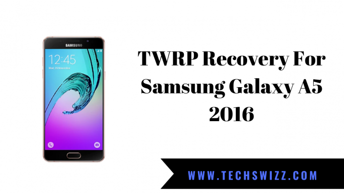 TWRP Recovery For Samsung Galaxy A5 2016