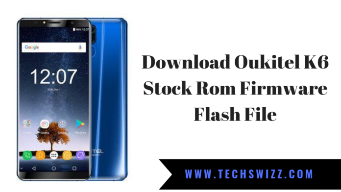 Download Oukitel K6 Stock Rom Firmware Flash File