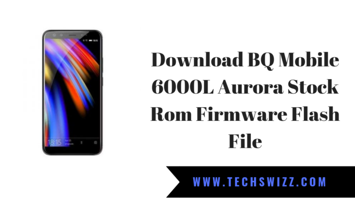 Download BQ Mobile 6000L Aurora Stock Rom Firmware Flash File