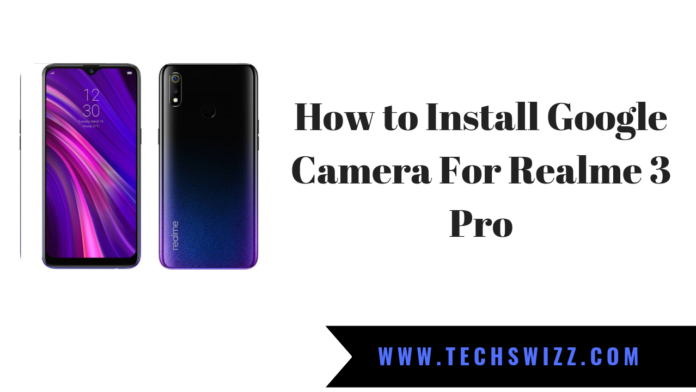 How to Install Google Camera For Realme 3 Pro