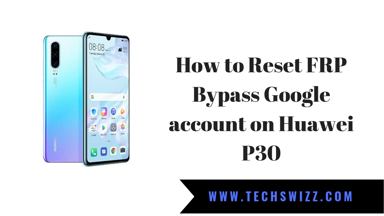 How to Reset FRP Bypass Google account on Huawei P25 ~ Techswizz