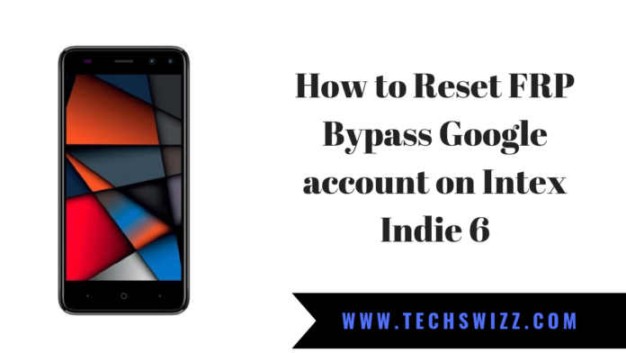 How to Reset FRP Bypass Google account on Intex Indie 6