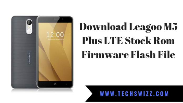 Download Leagoo M5 Plus LTE Stock Rom Firmware Flash File