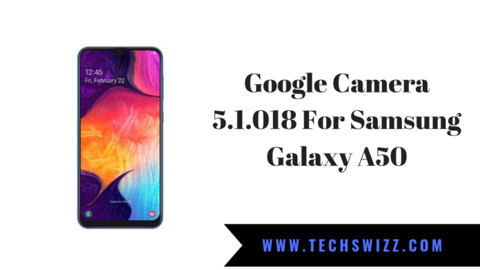 Google Camera 5.1.018 For Samsung Galaxy A50
