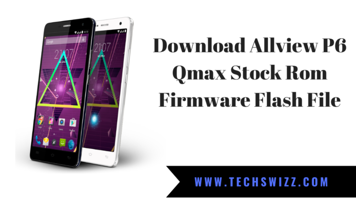 Download Allview P6 Qmax Stock Rom Firmware Flash File