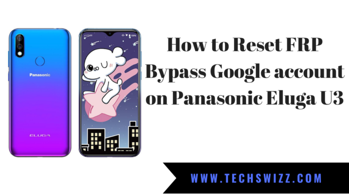 How to Reset FRP Bypass Google account on Panasonic Eluga U3