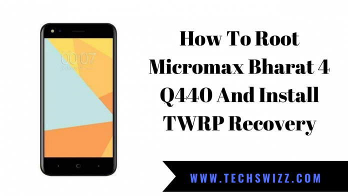 How To Root Micromax Bharat 4 Q440 And Install TWRP Recovery