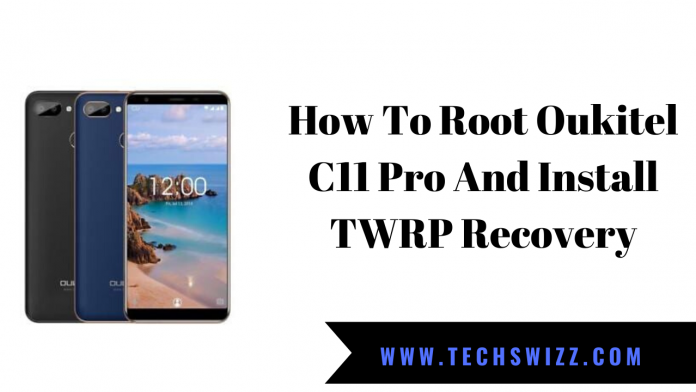 How To Root Oukitel C11 Pro And Install TWRP Recovery