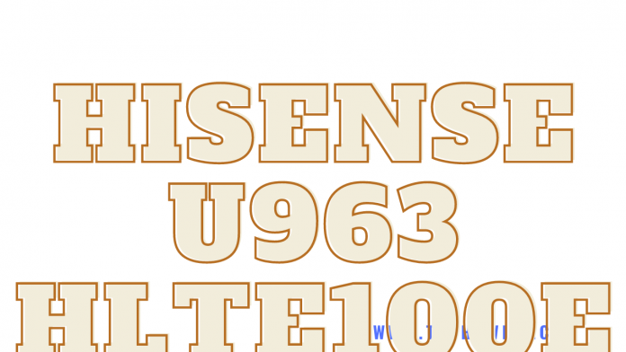Download Hisense U963 HLTE100E Stock Rom Firmware Flash File